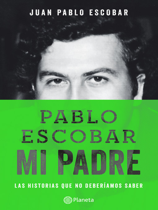 Title details for Pablo Escobar, mi padre by Juan Pablo Escobar - Available